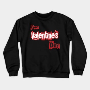 Epic Valentine's Day, special time with his beloved Crewneck Sweatshirt